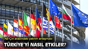 AB-Çin arasındaki yatırım anlaşması Türkiye’yi etkiler mi?