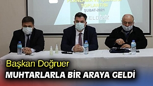 Başkan Doğruer muhtarlarla bir araya geldi