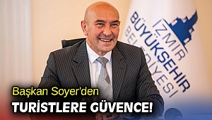 Başkan Soyer'den turistlere güvence!
