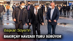 Başkan Soyer'in Bakırçay Havzası turu sürüyor