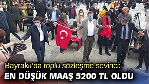 Bayraklı’da toplu sözleşme sevinci: En düşük maaş 5200 TL oldu!