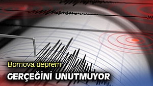 Bornova deprem gerçeğini unutmuyor