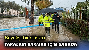 Büyükşehir ekipleri yaraları sarmak için sahada