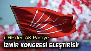 CHP'den AK Parti'ye İzmir Kongresi eleştirisi!