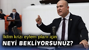 CHP’den çağrı: “Ulusal İklim Krizi Eylem Planı için neyi bekliyoruz?”