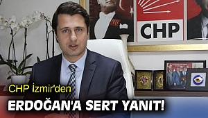 CHP İzmir'den Erdoğan'a sert yanıt!