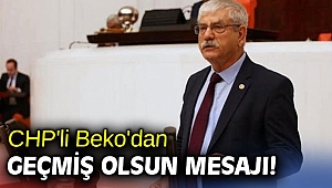 CHP'li Beko'dan geçmiş olsun mesajı!