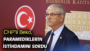 CHP’li Beko, paramediklerin istihdamını sordu