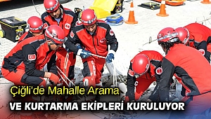 Çiğli’de Mahalle Arama ve Kurtarma Ekipleri Kuruluyor