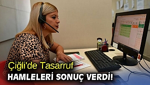 Çiğli'de Tasarruf Hamleleri Sonuç Verdi!