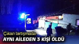 Çıkan tartışmada aynı aileden 3 kişi öldü