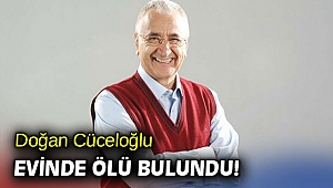 Doğan Cüceloğlu evinde ölü bulundu!