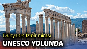 Dünyanın İzmir mirası UNESCO yolunda