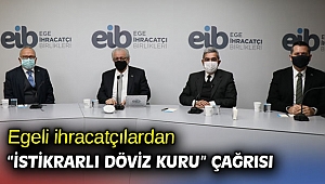 Egeli ihracatçılardan “istikrarlı döviz kuru” çağrısı