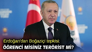 Erdoğan'dan Boğaziçi tepkisi: Öğrenci misiniz terörist mi?