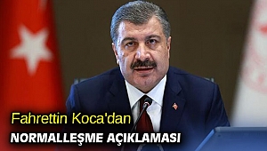 Fahrettin Koca'dan normalleşme açıklaması