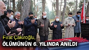 Fırat Çakıroğlu, ölümünün 6. yılında anıldı