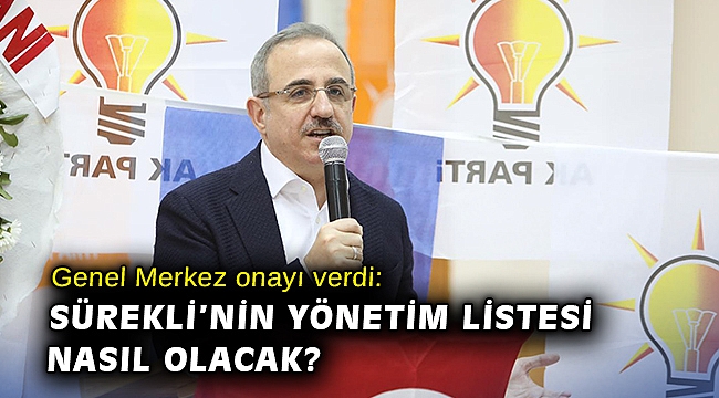 Genel Merkez onayı verdi: Sürekli’nin yönetim listesi nasıl olacak?