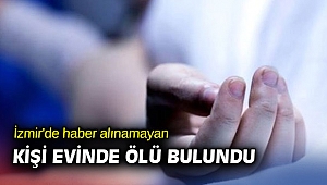 Haber alınamıyordu! Evinde ölü bulundu