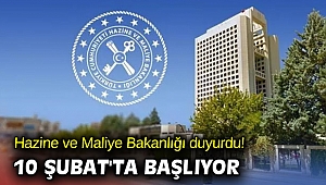 Hazine ve Maliye Bakanlığı açıkladı! 10 Şubat'ta başlıyor