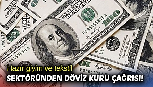 Hazır giyim ve tekstil sektöründen döviz kuru çağrısı!