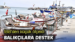 İBB'den küçük ölçekli balıkçılara destek