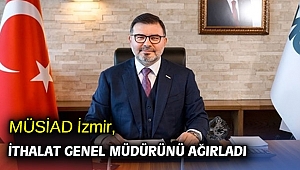 İthalat Genel Müdürü, MÜSİAD İzmir'in konuğu oldu