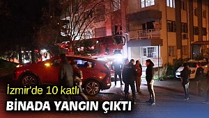 İzmir'de 10 katlı binada yangın çıktı