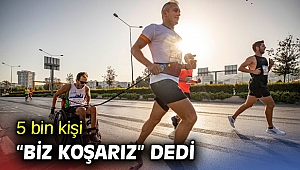 İzmir'de 5 bin kişi “Biz Koşarız” dedi