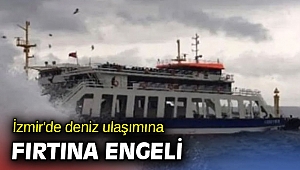 İzmir'de deniz ulaşımına fırtına engeli