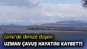 İzmir'de denize düşen uzman çavuş hayatını kaybetti