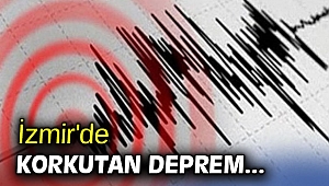 İzmir'de korkutan deprem...