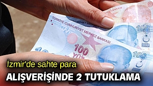 İzmir'de sahte para alışverişinde 2 tutuklama