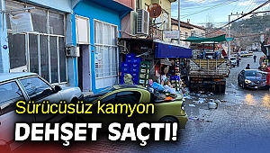 İzmir'de sürücüsüz kamyon dehşet saçtı!