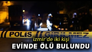 İzmir'de yalnız yaşayan kişi evinde ölü bulundu