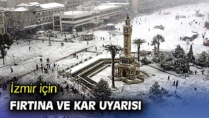 İzmir için fırtına ve kar uyarısı