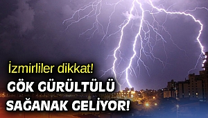 İzmirliler dikkat! Gök gürültülü sağanak geliyor!