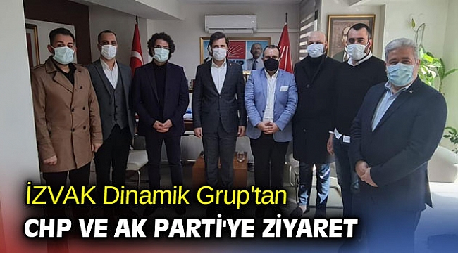 İZVAK Dinamik Grup'tan CHP ve AK Parti'ye ziyaret