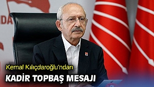 Kemal Kılıçdaroğlu'ndan Kadir Topbaş mesajı