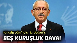 Kılıçdaroğlu'ndan Erdoğan'a beş kuruşluk dava!