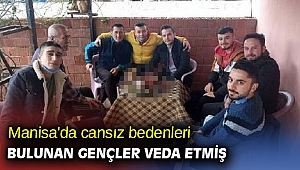 Manisa'da cansız bedenleri bulunan gençler veda etmiş 