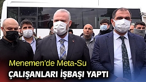 Menemen’de Meta-Su çalışanları işbaşı yaptı