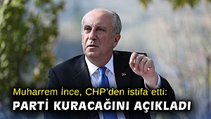 Muharrem İnce, CHP'den istifa etti: Parti kuracağını açıkladı!