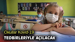 Okullar Kovid-19 tedbirleriyle açılacak