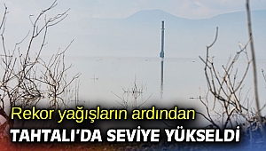 Rekor yağışların ardından Tahtalı’da seviye yükseldi