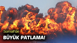 Somali'de büyük patlama!