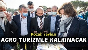 Soyer: “Kozak Yaylası agro turizmle kalkınacak”