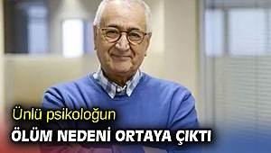 Ünlü psikoloğun ölüm nedeni ortaya çıktı