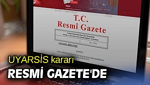UYARSİS kararı Resmi Gazete'de yayınlandı