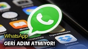 WhatsApp geri adım atmıyor!